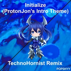 Initialize - ProtonJon's Intro Theme (TechnoHornist Remix)