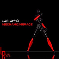 EargasmX - Mechanic Menace