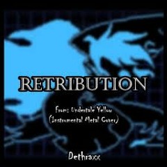 Dethraxx - Retribution (From -Undertale Yellow-)