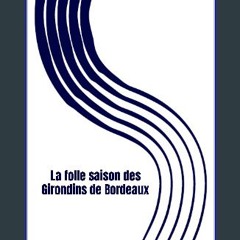 Read eBook [PDF] ⚡ La folle saison des Girondins de Bordeaux (French Edition) Full Pdf
