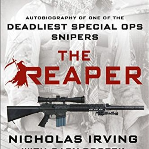 free KINDLE 💚 The Reaper: Autobiography of One of the Deadliest Special Ops Snipers