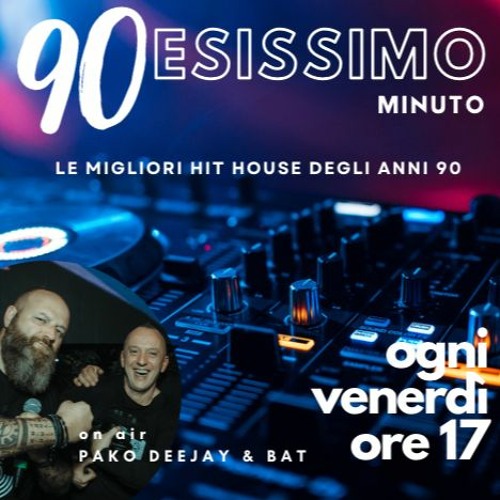 90ESISSIMO - Top 10 house anni 90 con Pako Dj & Bat