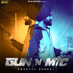 Gun ‘n Mic - Amantej Hundal ft. Anker Deol | Latest Punjabi Songs 2022 | PB 26 Records
