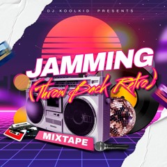 JAMMING (THROW BACK RETRO) (MIXTAPE) - 2024