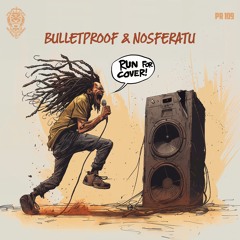 Bulletproof & Nosferatu - Run For Cover