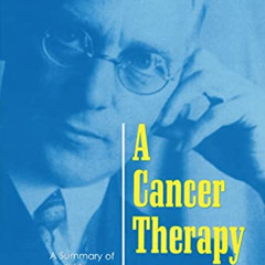 ACCESS EPUB 🎯 A Cancer Therapy: Results of Fifty Cases and the Cure of Advanced Canc