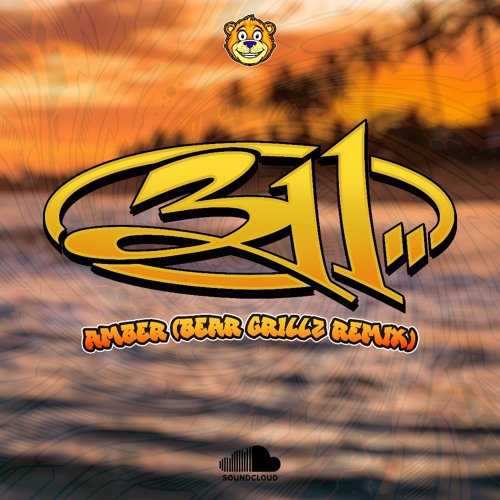 Stream 311 - AMBER (Bear Grillz Remix) by Bear Grillz | Listen
