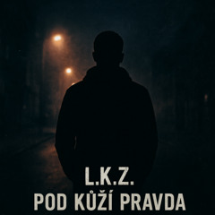 L.K.Z. – Pod kůží pravda