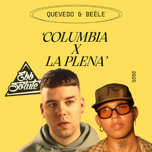 Quevedo x Beéle - Columbia x La Plena (Ebbsolute Edit) [***Vocals filtered for Copyright Reasons***]