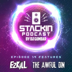 Stackin Podcast EP19 Ft EzKill & The Awful Din Hosted By Gumbar