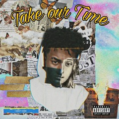 TAKE OUR TIME - RAY$WAY$