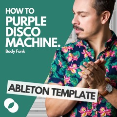Purple Disco Machine - Body Funk (Bohmont Remake) [FREE ABLETON TEMPLATE]