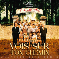 Les Choristes- Vois Sur Ton Chemin ( Allysson Luis remix)