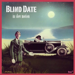 BLIND DATE in slow motion