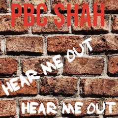 PBC $hah “Hear Me Out”