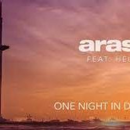 Helena one night in dubai. Arash feat. Helena - one Night in Dubai. Араш и Хелена Дубай. Arash Dubai песня. Песня one Night in Dubai.