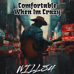 Comfortable When I'm Crazy