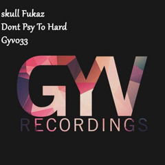 gyv033 : SKULL FUKAZ - Dont Psy To Hard (Original Mix)