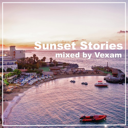 Sunset Stories mixed by Vexam
