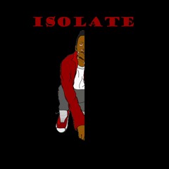 Ineedtoisolate