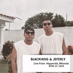 BLACKINSG & JEFER LY . Live From Higuerote  , Miranda APRIL 07, 2025