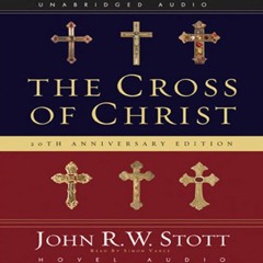 ✔️ [PDF] Download The Cross of Christ by  John R. W. Stott,Simon Vance,christianaudio.com