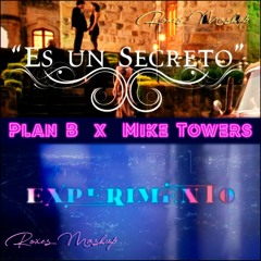 Plan B, Myke Towers - Es un secreto x Experimento (Roxes Mashup)