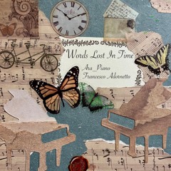 Words lost in time  (Ara_piano & Francesco Adornetto)