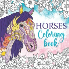READ [PDF]  Horses ColoringBook: Relaxing coloringBook for girls ages 10-12, 1