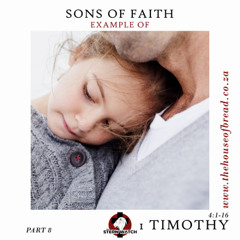 Note for 20250703 - Sons in Faith - Part 8 - 1 Timothy 4 - Example of