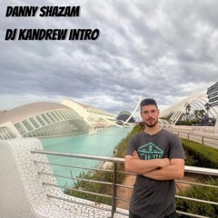 Danny Shazam - DJ KANDREW Intro