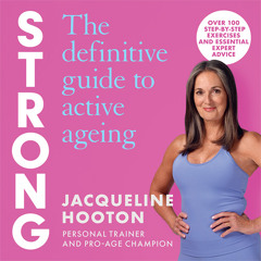Strong: The Definitive Guide to Active Ageing, By Jacqueline Hooton, Read by Jacqueline Hooton