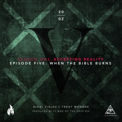 Episode Five: When The Bible Burns Featuring Trent Monroe (Produced By Lt Moe Of The Dropkix)