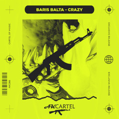 Baris Balta - Crazy (Original Mix) [AK CARTEL]