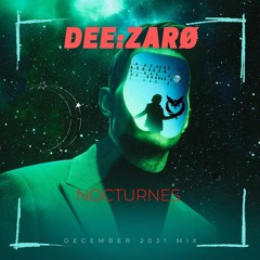 Dee:zarØ - Nocturnes  (December 2021  Mix)