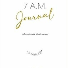 Get EPUB 📪 7 A.M. Journal: Affirmations & manifestations by Liane Valenzuela [EBOOK