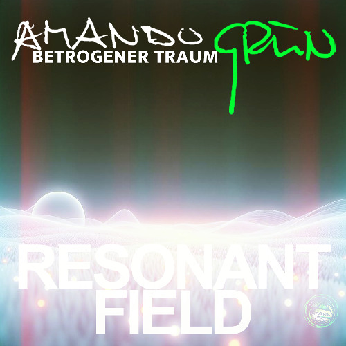 RESONANT FIELD (Original | Amando Grün)