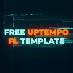 FREE Uptempo Template (Presets, Kicks, Samples)