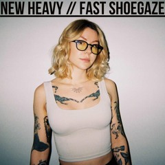 NEW HEAVY AND FAST SHOEGAZE