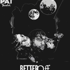 BETTER OFF FEAT. DUGGER
