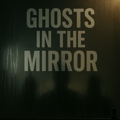 Ghosts in the mirror