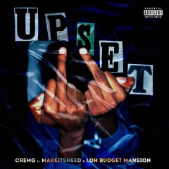 CREMG - Upset (feat. MakeitSneed & Loh Budget Mansion)