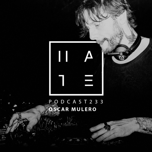 Oscar Mulero - HATE Podcast 233