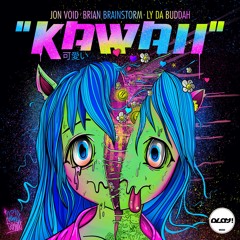 Jon Void, Brian Brainstorm, Ly Da Buddah - Kawaii