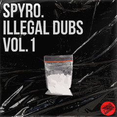 SPYRO: ILLEGAL DUBS VOL.1 [ONLY 100 COPIES AVAILABLE!]