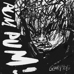 Gloory Hole - PUM PUM!