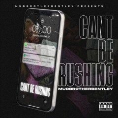 CANT BE RUSHING