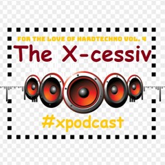 For the love of Hard Techno vol. 4 (#xpodcast vol. 18 mixed by The X-cessiv)