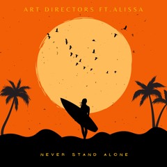 Art Directors - Never Stand Alone ft.Alissa