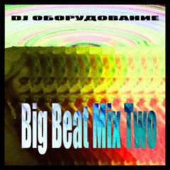 Big Beat Mix Two